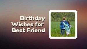 Happy Birthday Wishes for Best Friend