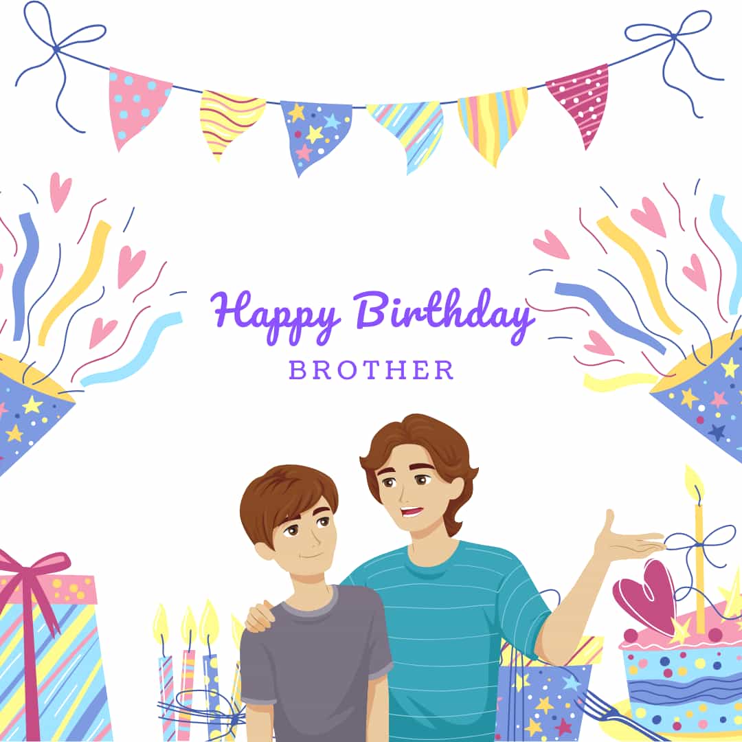 Wishing a very Happy Birthday to the best brother in the world. Celebrate your special day to the fullest and make unforgettable memories. Cheers to you!