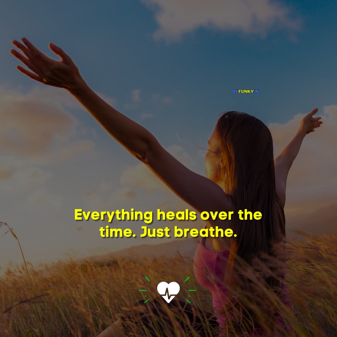 Short Life Quotes: Everything heals over the time. Just breathe.