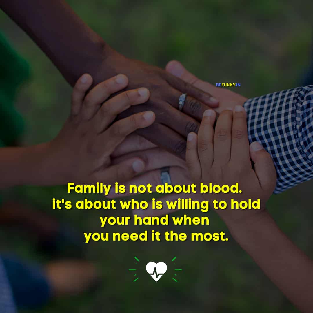 True Life Sayings, Quotes: Family is not about blood. it's about who is willing to hold your hand when you need it the most.