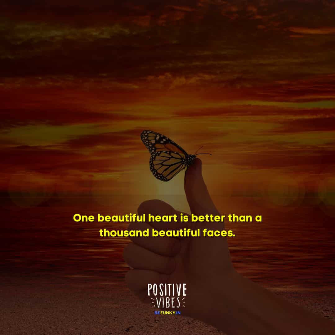 Latest Positive Quotes: One beautiful heart is better than a thousand beautiful faces.