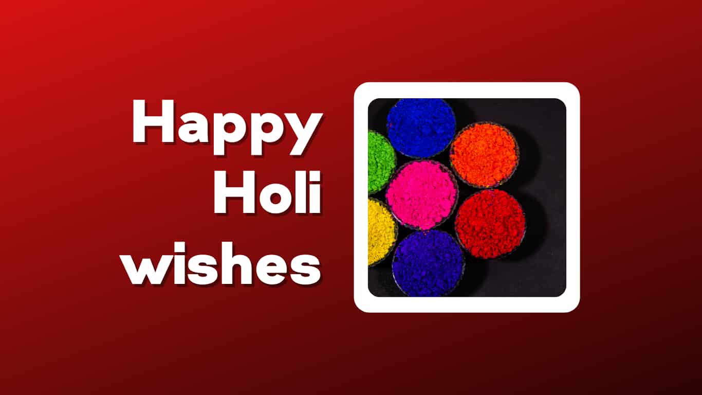 Happy Holi Wishes, Quotes, Messages and Greetings