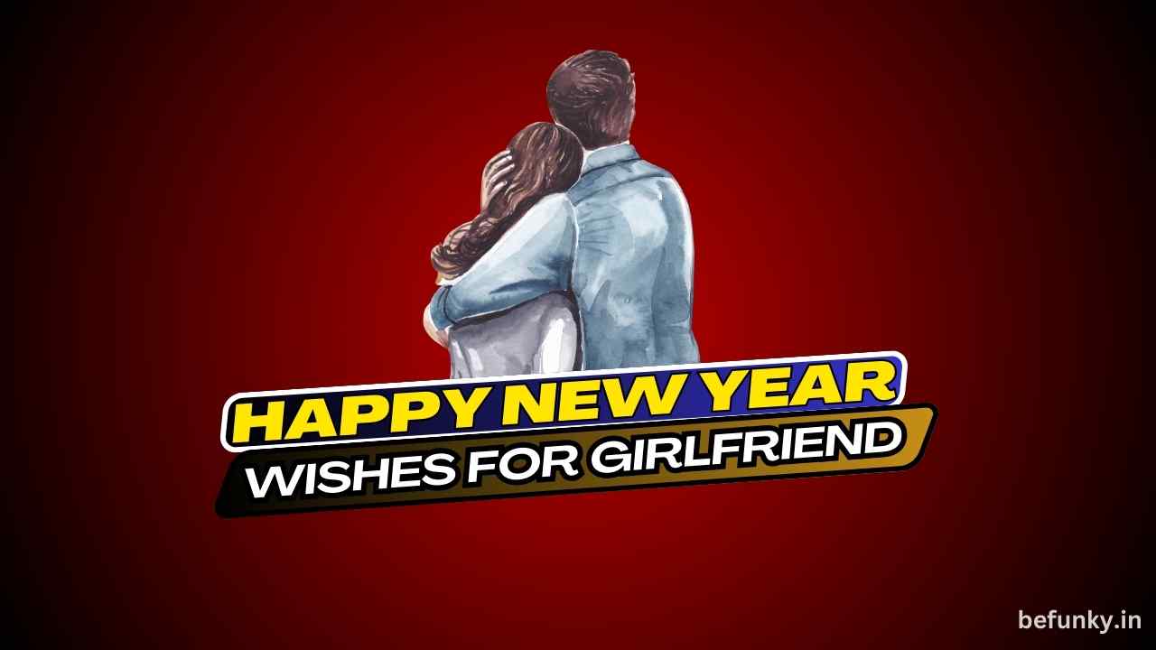 New Year Wishes For Girlfriend – Happy New Year My Love